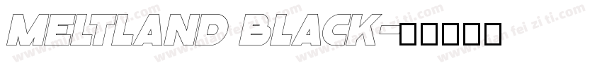 Meltland Black字体转换